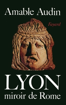 Paperback Lyon, miroir de Rome [French] Book