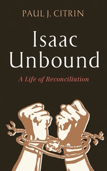 Hardcover Isaac Unbound: A Life of Reconciliation Book