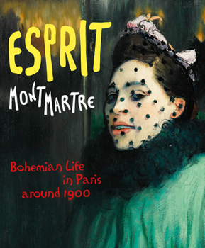Hardcover Esprit Montmartre: Bohemian Life in Paris Around 1900 Book