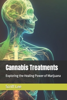 Paperback Cannabis Treatments: Exploring the Healing Power of Marijuana Book