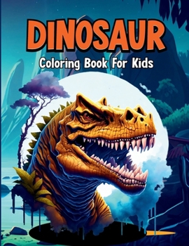 Paperback Dinosaur Coloring Book for Kids. Learn the Names of All the Dinosaurs and Have Coloring Fun. Book