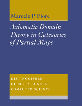 Axiomatic Domain Theory in Categories of Partial Maps (Distinguished Dissertations in Computer Science) - Book  of the Distinguished Dissertations in Computer Science