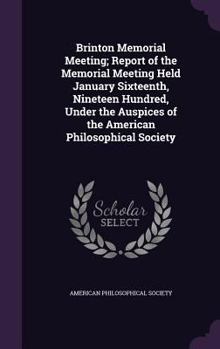Hardcover Brinton Memorial Meeting; Report of the Memorial Meeting Held January Sixteenth, Nineteen Hundred, Under the Auspices of the American Philosophical So Book