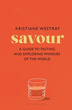 Hardcover Savour: A Guide to Tasting and Exploring Whiskies of the World Book