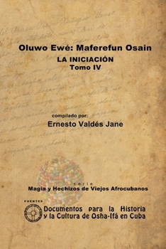 Paperback Oluwo Ewé Maferefún Osain. La Iniciación. Tomo IV [Spanish] Book