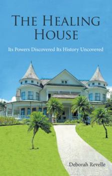 Paperback The Healing House: Its Powers Discovered Its History Uncovered Book