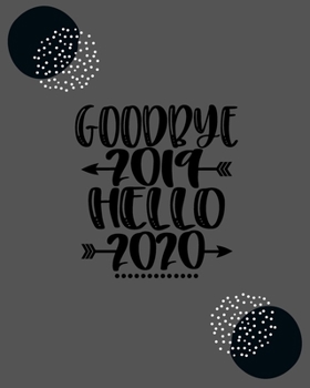 Paperback Goodbye 2019 Hello 2020: The Ultimate Planner Journal Notebook For All Occasions! Book