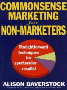 Paperback Commonsense Marketing for Non-marketers: Straightforward Techniques for Spectacular Results Book