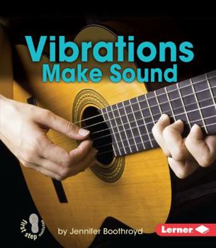 Vibrations Make Sound - Book  of the First Step Nonfiction: Light and Sound