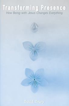 Paperback Transforming Presence: How Being with Jesus Changes Everything Book