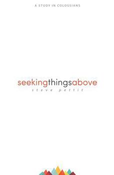 Paperback Seeking Things Above: A Study in Colossians Book