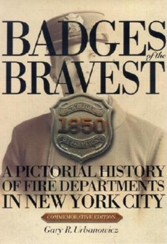 Hardcover Badges of the Bravest: A Pictorial History of Fire Departments in New York City Book