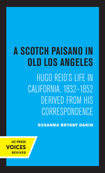 Paperback A Scotch Paisano in Old Los Angeles: Hugo Reid's Life in California, 1832-1852 Derived from His Correspondence Book