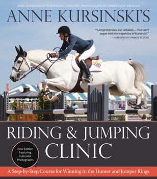 Paperback Anne Kursinski's Riding and Jumping Clinic: New Edition: A Step-By-Step Course for Winning in the Hunter and Jumper Rings Book
