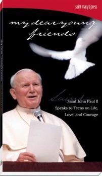 Paperback My Dear Young Friends: Saint John Paul II: Speaks to Teens on Life, Love, and Courage Book