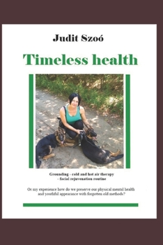 Paperback Timeless health: A summary of my personal experiences with "earthing", patching, cold therapy, and training. Book