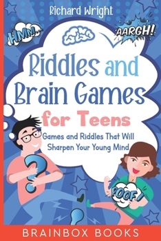 Paperback Riddles and Brain Games for Teens: Games and Riddles That Will Sharpen Your Young Mind Book