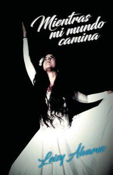 Paperback Mientras mi mundo camina [Spanish] Book