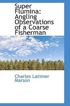 Paperback Super Flumina: Angling Observations of a Coarse Fisherman Book