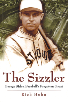 The Sizzler: George Sisler, Baseball's Forgotten Great - Book  of the Sports and American Culture