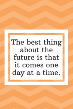 Paperback The best thing about the future is that it comes one day at a time: Funny Notebook-To Do List-Checklist With Checkboxes for Productivity 120 Pages 6x9 Book