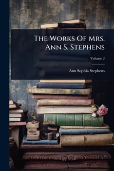 The Works Of Mrs. Ann S. Stephens