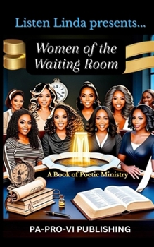 Paperback Listen Linda Presents... Women of the Waiting Room: Poetic Ministry Book