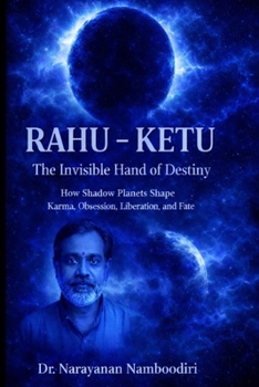 Rahu - Ketu: The Invisible Hand of Destiny (Astrology Research & Analysis)