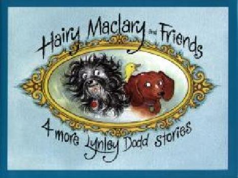 Hairy Maclary and friends: 4 More Lynley Dodd Stories
