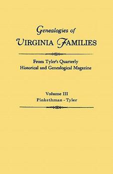 Paperback Genealogies of Virginia Families from Tyler's Quarterly Historical and Genealogical Magazine. in Four Volumes. Volume III: Pinkethman - Tyler Book
