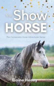 Hardcover The Show Horse - Book 2 in the Connemara Horse Adventure Series for Kids. The perfect gift for children Book