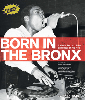 Hardcover Born in the Bronx: A Visual Record of the Early Days of Hip Hop Book