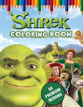 Paperback Shrek Coloring Book: Great Coloring Book For Kids and Adults - Coloring Book With High Quality Images For All Ages Book