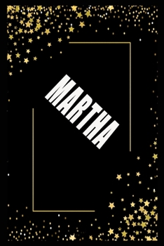 MARTHA (6x9 Journal): Lined Writing Notebook with Personalized Name, 110 Pages: MARTHA Unique personalized planner Gift for MARTHA Golden Journal, Thoughtful Cool Present for MARTHA ( MARTHA notebook)