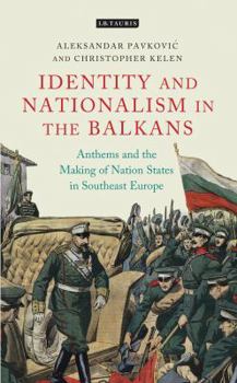 Hardcover Anthems and the Making of Nation States: Identity and Nationalism in the Balkans Book