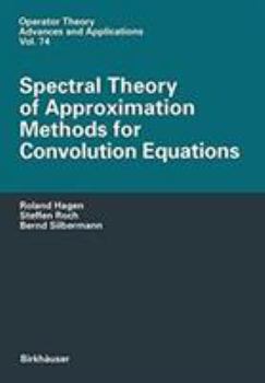 Hardcover Spectral Theory of Approximation Methods for Convolution Equations Book