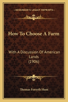 Paperback How To Choose A Farm: With A Discussion Of American Lands (1906) Book