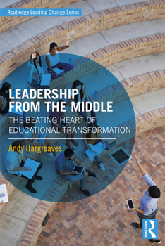 Paperback Leadership From the Middle: The Beating Heart of Educational Transformation Book