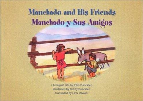 Hardcover Manchado and His Friends - Manchado y Sus Amigos (English and Spanish Edition) Book