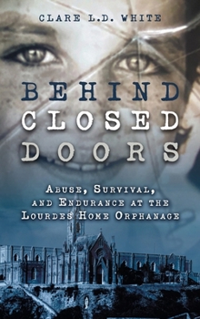 Behind Closed Doors: Abuse, Survival, and Endurance at the Lourdes Home Orphanage