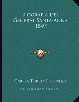 Paperback Biografia Del General Santa-Anna (1849) [Spanish] Book