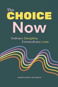 Paperback The Choice Now: Ordinary Discipline, Extraordinary Lives Book