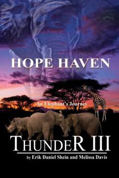 Thunder III: An Elephant's Journey: Hope Haven - Book #3 of the Thunder: An Elephant's Journey