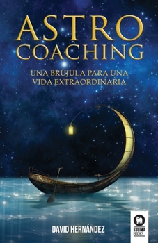 Paperback Astrocoaching: Una brújula para una vida extraordinaria [Spanish] Book