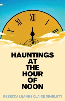 Paperback Hauntings at the Hour of Noon: Poetry & Prose Book