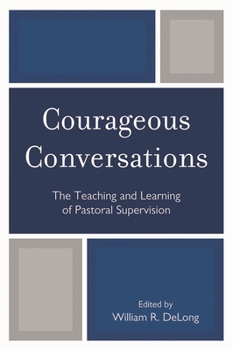 Paperback Courageous Conversations: The Teaching and Learning of Pastoral Supervision Book