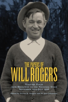 Hardcover The Papers of Will Rogers, Volume 4: From Broadway to the National Stage September 1915-July 1928 Book