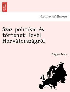 Paperback Sza Z Politikai E S to Rte Neti Leve L Horva Torsza Gro L [Hungarian] Book