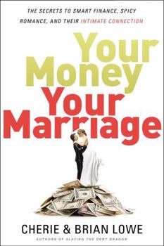 Paperback Your Money, Your Marriage: The Secrets to Smart Finance, Spicy Romance, and Their Intimate Connection Book