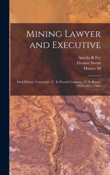 Hardcover Mining Lawyer and Executive: Oral History Transcript: U. S. Potash Company, U. S. Borax, 1933-1962 / 1986 Book
